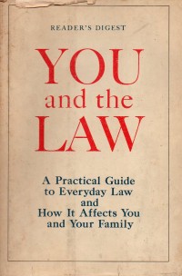 You and The Law: A Practical Guide to Everyday Law and How It Affects You and Your Family