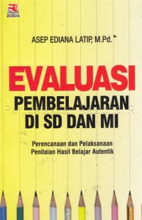 Image of Evaluasi Pembelajaran di SD dan MI : Perencanaan dan Pelaksanaan Penilaian Hasil Belajar Autentik