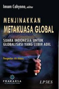 Image of Menjinakkan Metakuasa Global Suara Indonesia Untuk Globalisasi Yang Lebih Adil