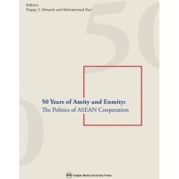 Image of 50 Years Of Amity And Enmity : The Politics Of ASEAN Cooperation