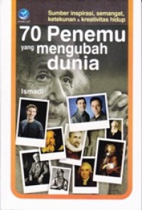 Image of 70 PENEMU YANG MENGUBAH DUNIA; Sumber Inspirasi, Semangat, Ketekunan, & Kreatifitas Hidup