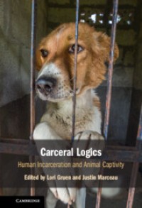 Image of Carceral Logics :Human Incarceration and Animal Captivity