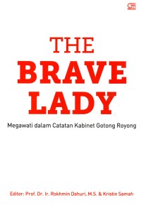 The Brave lady : Megawati Dalam catatan Kabinet Gotong Royong