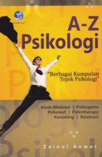 Image of A-Z PSIKOLOGI; Bebagai Kumpulan Topik Psikologi