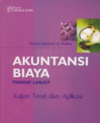 Image of Akuntansi Biaya Tingkat Lanjut; Kajian Teori dan Aplikasi
