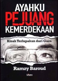 Image of Ayahku Pejuang Kemerdekaan; kisah terlupakan dari gaza