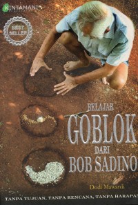 Image of Belajar Goblok Dari Bob Sadino: Tanpa Tujuan, Tanpa Rencana, Tanap Harapan
