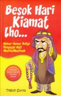 Image of Besok Hari Kiamat Lho, Humor-Humor Religi Penyegar Hati Muslim/Muslimah