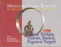 Image of Mencuri Uang Rakyat: 16 Kajian Korupsi di Indonesia (Buku 2 Pesta Tentara, Hakim, Bankir, Pegawai Negeri)