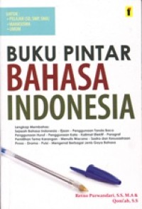 Image of Buku Pintar Bahasa Indonesia; Untuk Pelajar(SD,SMP,SMA), Mahasiswa dan Umum