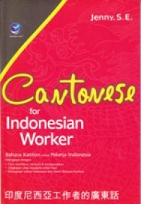 Image of CANTONESE FOR INDONESIAN WORKER; BahasaKanton Untuk Pekerja Indonesia