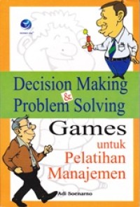 Image of DECISION MAKING & PROBLEM SOLVING; Games untuk pelatihan Manajemen