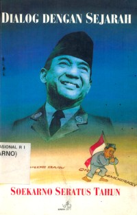 Image of Dialog dengan sejarah : Soekarno seratus tahun