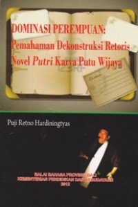 Image of Dominasi Perempuan: Pemahaman Dekonstruksi Retoris Novel Putri Karya Putu Wijaya