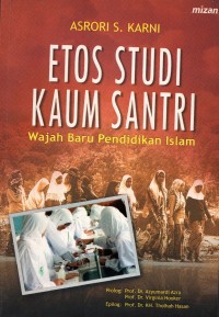 Image of Etos Studi Kaum Santri : Wajah Baru Pendidikan Islam