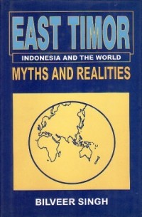 East Timor Indonesia And The World Myths And Realities