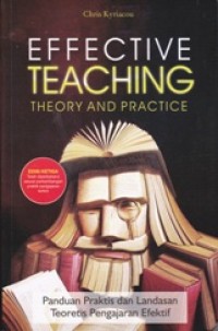 Image of Effective Teaching Theory dan Practice: Panduan Praktis dan Landasan Teoretis Pengajaran Efektif
