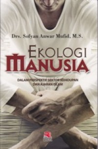 Image of Ekologi Manusia dalam Perspektif Sektor Kehidupan dan Ajaran Islam