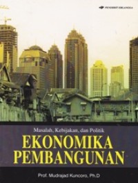 Image of Ekonomika Pembangunan: Masalah, Kebijakan, dan Politik