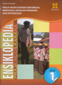 Image of Ensiklopedia Praja Muda Karana Jilid 1. Praja Muda Karana Indonesia: mengenal Gerakan Pramuka dan Kepanduan