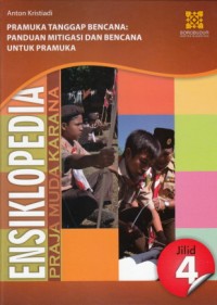 Image of Ensiklopedia Praja Muda Karana Jilid 4. Pramuka Tanggap Bencana: Panduan Mitigasi dan Bencana Untuk Pramuka