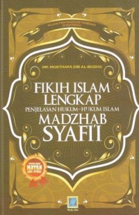 Fikih Islam Lengkap: Penjelasan Hukum-Hukum Islam Madzhab Syafi'i