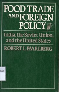 Food Trade And Foreign Policy: India, The Soviet Union, And The United states