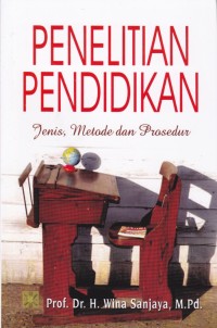Image of Penelitian Pendidikan: Jenis, Metode dan Prosedur