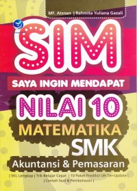 Image of SIM: Saya Ingin Mendapat Nilai 10 Matematika SMK Akuntansi & Pemasaran
