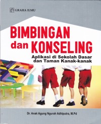Image of Bimbingan dan Konseling: Aplikasi di Sekolah Dasar dan Taman Kanak-kanak