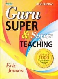 Image of Guru Super & Super Teaching: Lebih dari 1000 Strategi Praktis Pengajaran Super