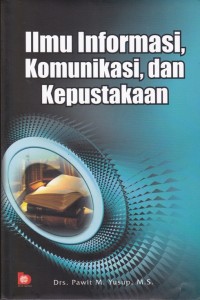Image of Ilmu Informasi, Komunikasi, dan Kepustakaan
