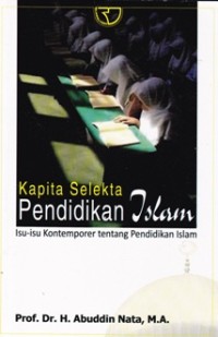Image of Kapita Selekta Pendidikan Islam ; Isu-isu Kontemporer tentang Pendidikan Islam