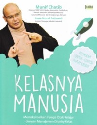 Image of Kelasnya Manusia: Memaksimalkan Fungsi Otak Belajar dengan Manajemen Display Kelas