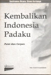 Image of Kembalikan Indonesia Padaku: Puisi dan Cerpen Dibacakan  dalam Acara Sastrawan Bicara, Siswa Bertanya