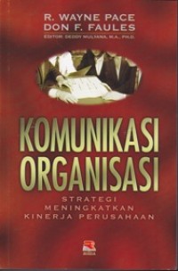 Image of KOMUNIKASI ORGANISASI: Strategi Meningkatkan Kinerja Perusahaan