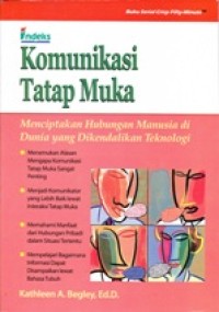 Image of KOMUNIKASI TATAP MUKA; Menciptakan Hubungan Manusia di Dunia yang Dikendalikan Teknologi