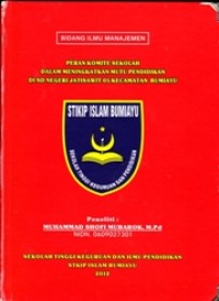 Image of Peran Komite Sekolah Dalam Meningkatkan Mutu Pendidikan di SD Negeri Jatisawit 05 Kecamatan Bumiayu