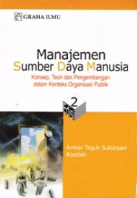 Image of Manajemen Sumber Daya Manusia; Konsep, Teori dan Pengembangan dalam Konteks Organisasi Publik