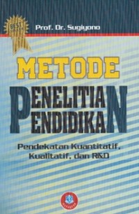Image of Metode Penelitian Pendidikan Pendekatan Kuantitatif, Kualitatif, dan R&D