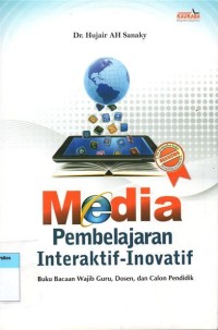 Image of Media Pembelajaran Interaktif-Inovatif: Buku Bacaan Wajib Guru, Dosen, dan Calon Pendidik