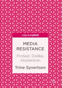 Image of Media Resistance: Protest, Dislike, Abstention