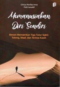 Memanusiakan Diri Sendiri Berani Memartikan Tiga Tutur Sakti: Tolong, Maaf, Dan Terima kasih