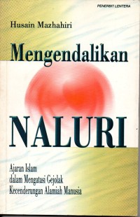 Image of Mengendalikan Naluri: Ajaran Islam dalam Mengatasi Gejolah Kecenderungan Alamiah Manusia