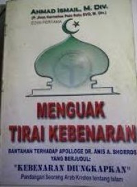 Image of Menguak Tirai Kebenaran; Bantahan Terhadap Appologe Dr Anis A Shprros yang berjidul Kebenaran yang diungkapkan