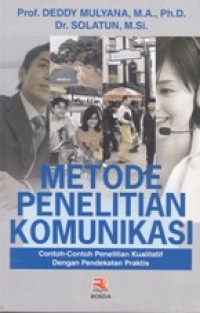 Image of METODE PENELITIAN KOMUNIKASI; Contoh-Contoh Penelitian Kuantitatif dengan Pendekatan Praktis