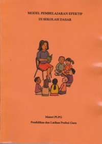 Image of Model Pembelajaran Efektif Di Sekolah Dasar; Materi PLPG (Pendidikan dan Latihan Profesi Guru)