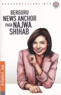 Image of Berguru New Anchor pada Najwa Shihab: Berguru Pada Ahlinya