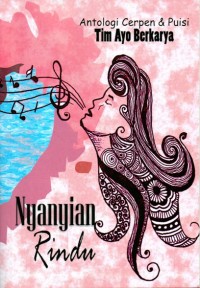 Image of Nyanyian Rindu : Antologi Cerpen & Puisi
