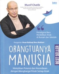 Image of Orangtuanya Manusia: Melejitkan Potensi dan Kecerdasan dengan Menghargai Fitrah Setiap Anak